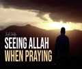 Seeing Allah when Praying | Shaykh Sekaleshfar | English