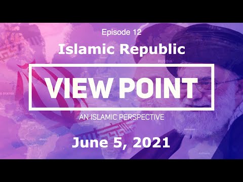 EP-12  “Islamic Republic” | View Point - An Islamic Perspective | Sh. Hamzeh Sodagar | June 5, 2021 | English