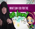 What Can I do For the 12th Imam? | Today I Thought | English