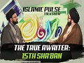 The True Awaiter: 15th Sha\'ban | IP Talk Show | English