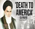 \'Death to America\' is a Prayer | Imam Khomeini (R)