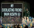 My Everlasting Friend: Imam Husayn (A) | Nasheed | Farsi Sub English