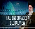 Hajj Encourages A Global View | Leader of the Muslim Ummah | Farsi Sub English