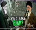   What Is The True Islam? | Leader of the Muslim Ummah | Farsi Sub English