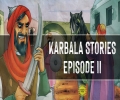 Karbala Stories | Episode II | English