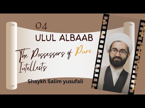 Speech 04 | Ulul Albaab | The Possessors of Pure Intellects | Shaykh Salim Yusufali | Ramadan 2023 | English