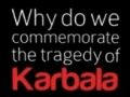 Why do we commemorate the tragedy of Karbala? Short Presentation - English
